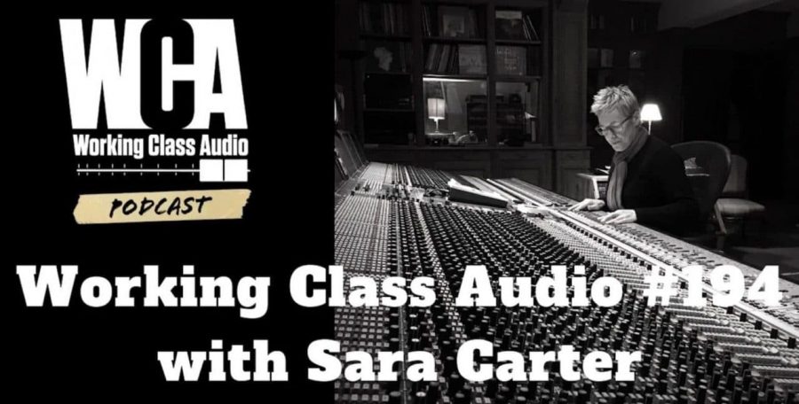 sara carter mix engineer working class audio podcast number 194